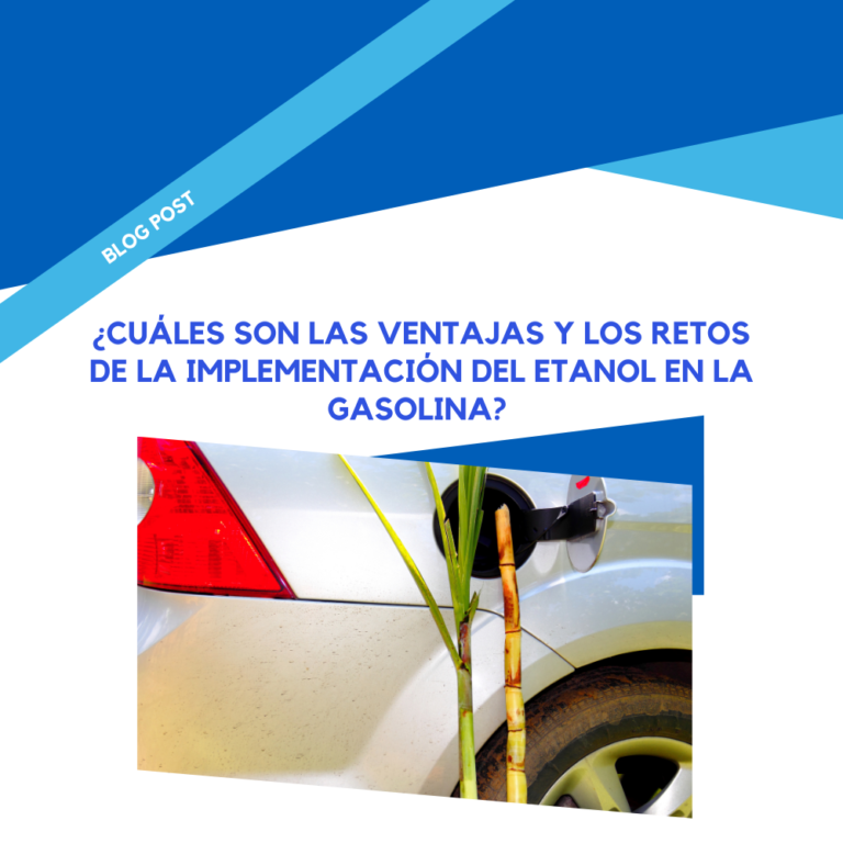 ¿Cuáles son las ventajas y los retos de la implementación del etanol en la gasolina?